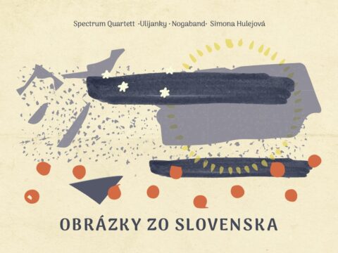 Spectrum Quartett, Ulijanky, Nogaband, Simona Hulejová – Obrázky zo Slovenska